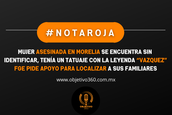 FGE Pide apoyo para identificar a una mujer victima de homicidio en Morelia 9