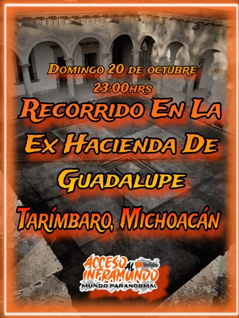 ¡Atencion Tarimbaro Habra exploracion paranormal en la Ex Hacienda de Guadalupe con el youtuber de Acceso al Inframundo