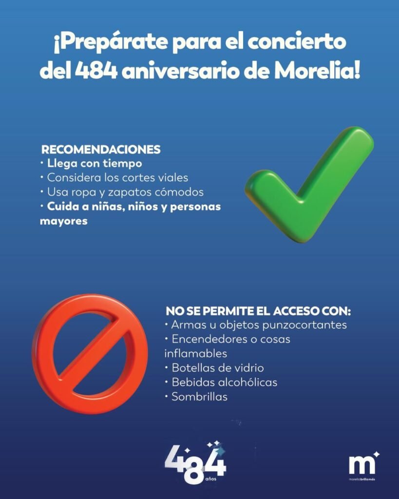 Conoce los objetos prohibidos y recomendaciones para concierto del 484 aniversario de Morelia 2 A su vez las recomendaciones para vivir una experiencia agradable y divertida en este aniversario de nuestra ciudad son